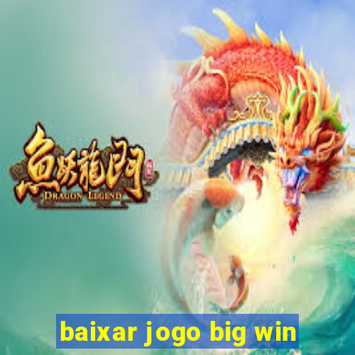 baixar jogo big win